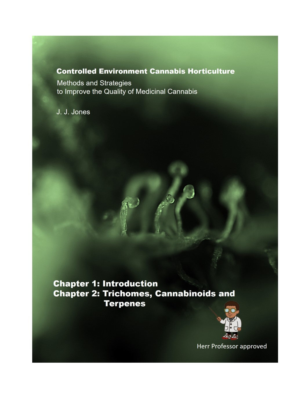 Controlled Environment Cannabis Horticulture: Methods and Strategies to Improve the Quality of Medicinal Cannabis - Chapter 1 & 2 (ebook) (still available)