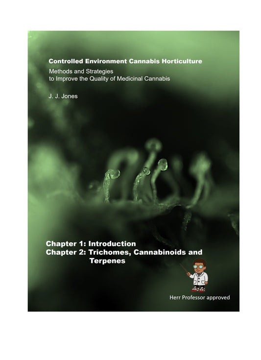 Controlled Environment Cannabis Horticulture: Methods and Strategies to Improve the Quality of Medicinal Cannabis - Chapter 1 & 2 (ebook) (still available)