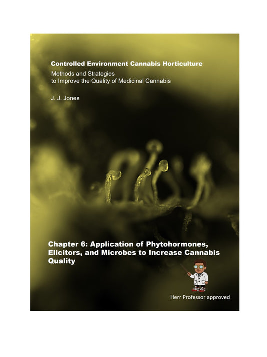 Controlled Environment Cannabis Horticulture: Methods and Strategies to Improve the Quality of Medicinal Cannabis - Chapter 6 (ebook) (still available)